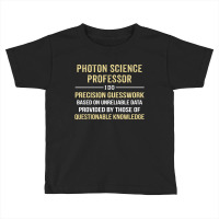 Photon Science Professor I Do Precision Guesswork Toddler T-shirt | Artistshot