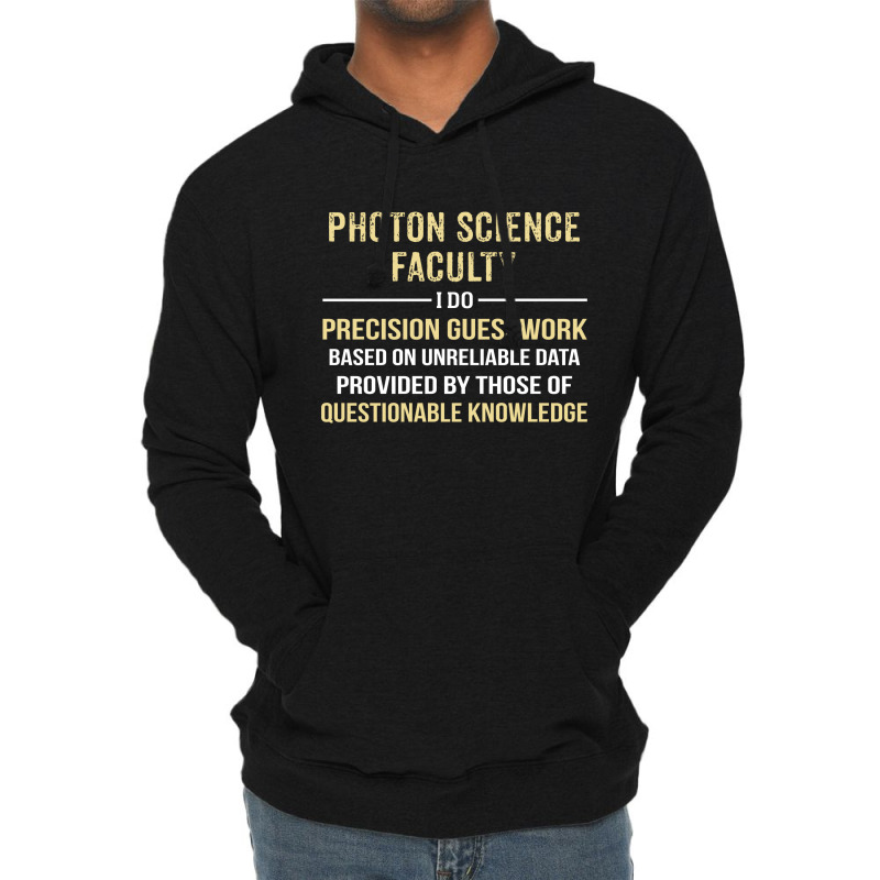 Photon Science Faculty I Do Precision Guesswork. Funny Gift Lightweight Hoodie | Artistshot