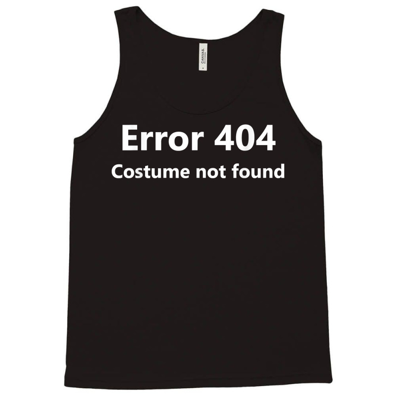 Error 404 Costume Not Found Funny Lazy Halloween Tank Top | Artistshot