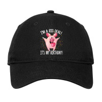 I_m A Big Deal It_s My Birthday Funny Birthday With Pig New Year Adjustable Cap | Artistshot