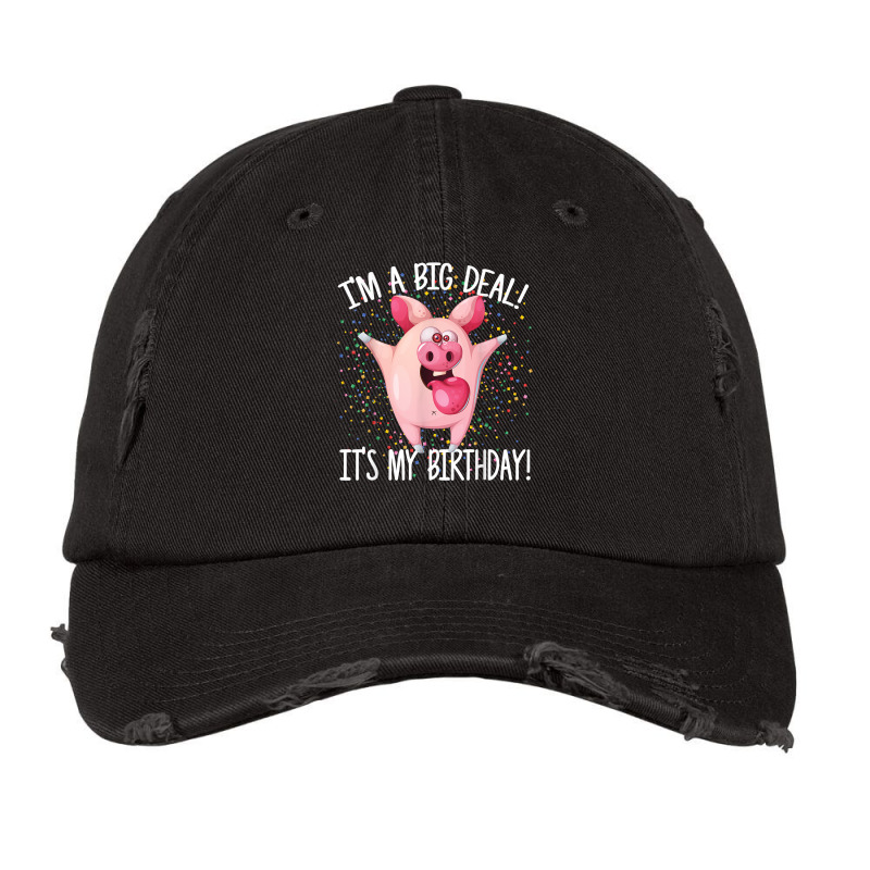 I_m A Big Deal It_s My Birthday Funny Birthday With Pig New Year Vintage Cap | Artistshot