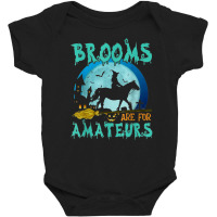 Witch Riding Horse Halloween Brooms Are For Amateurs Baby Bodysuit | Artistshot