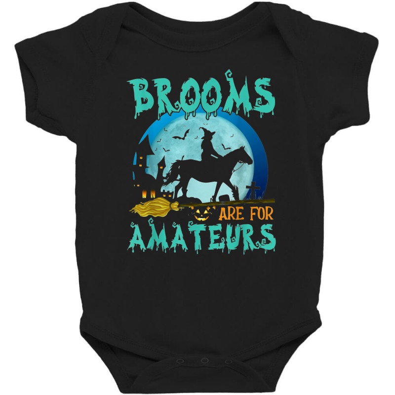 Witch Riding Horse Halloween Brooms Are For Amateurs Baby Bodysuit by Newest | Artistshot