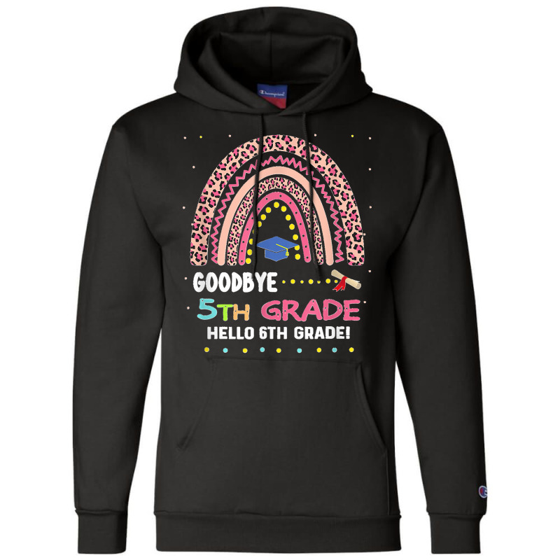 Goodbye 5th Grade Hello 6th Grade Champion Hoodie | Artistshot