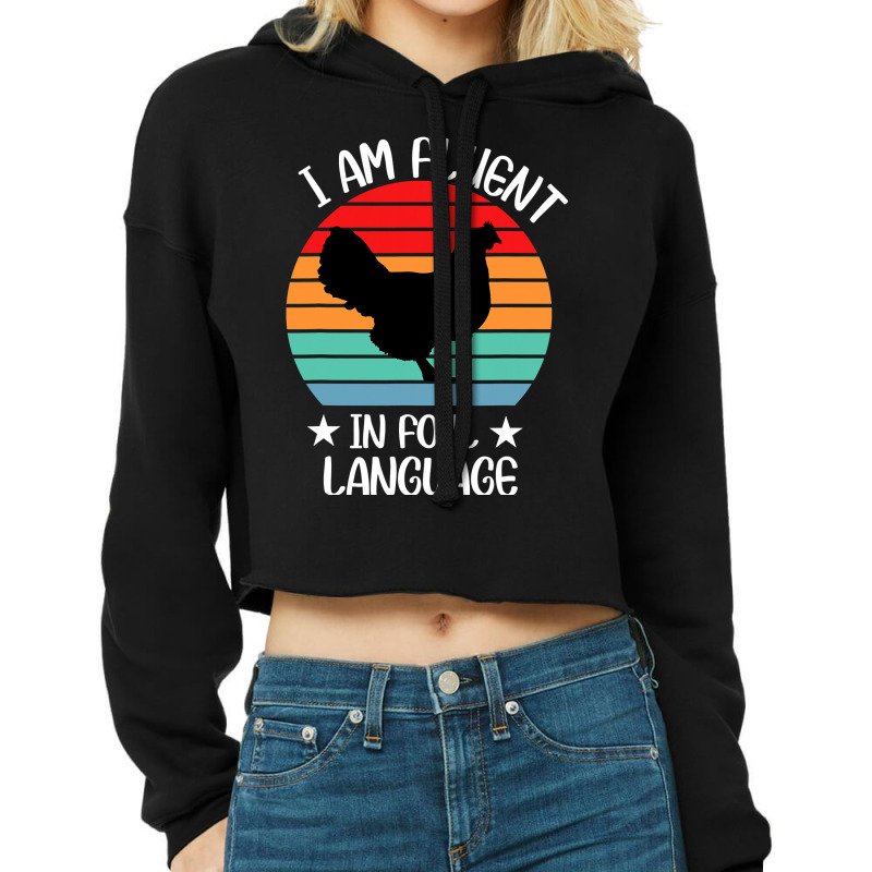 I’m Fluent In Fowl Language Farm Life Crazy Chicken Lady Fun Cropped Hoodie by cm-arts | Artistshot