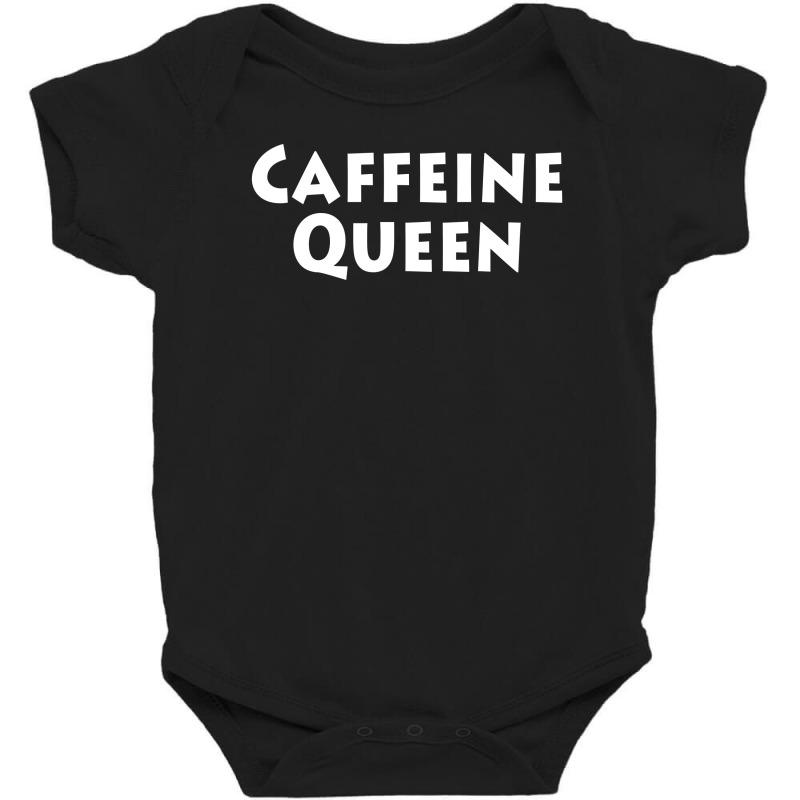 Caffeine Queen Baby Bodysuit | Artistshot