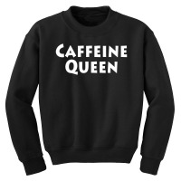 Caffeine Queen Youth Sweatshirt | Artistshot