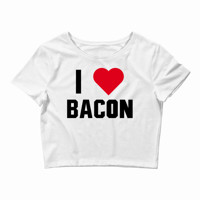 I Love Bacon Crop Top by designby21 | Artistshot