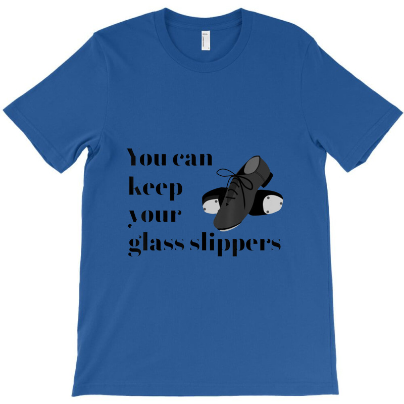 Tap Dance For Girls Keep Your Glass Slippers T-shirt | Artistshot