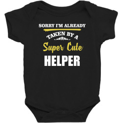 sorry i'm taken by super cute helper Baby Bodysuit | Artistshot
