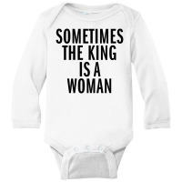 Sometimes The King Is Woman (black) Long Sleeve Baby Bodysuit | Artistshot