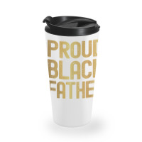 Proud Black Father Father's Day Black History Travel Mug | Artistshot