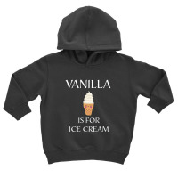 Vanilla Is For Ice Cream   Bdsm Gift Toddler Hoodie | Artistshot