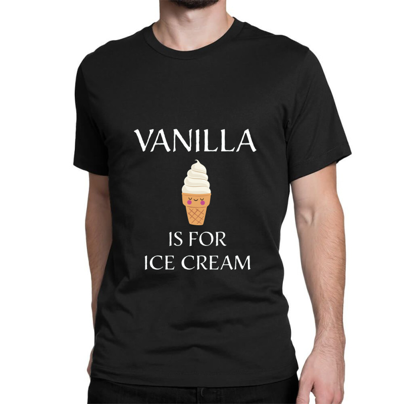 Vanilla Is For Ice Cream   Bdsm Gift Classic T-shirt by cm-arts | Artistshot