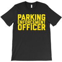 Parking Enforcement Officer Police Uniform Peo Meter Maid T-shirt | Artistshot