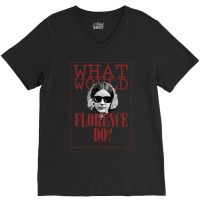 What Would Florence Do V-neck Tee | Artistshot