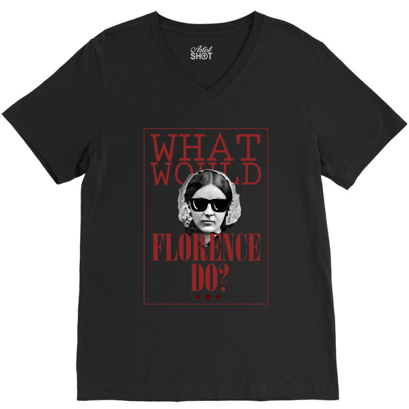 What Would Florence Do V-neck Tee | Artistshot