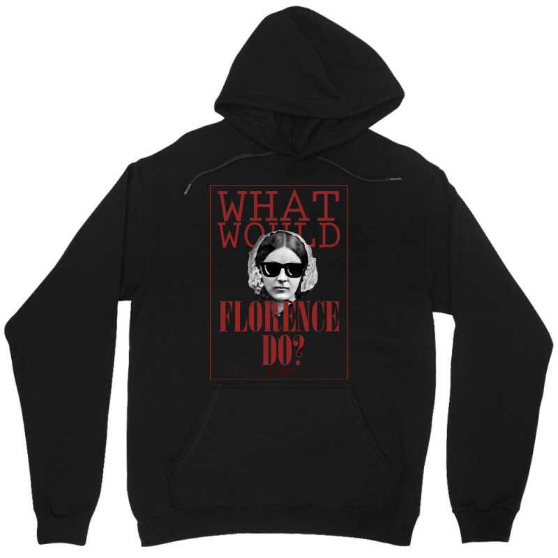 What Would Florence Do Unisex Hoodie | Artistshot