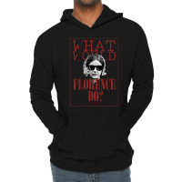 What Would Florence Do Lightweight Hoodie | Artistshot