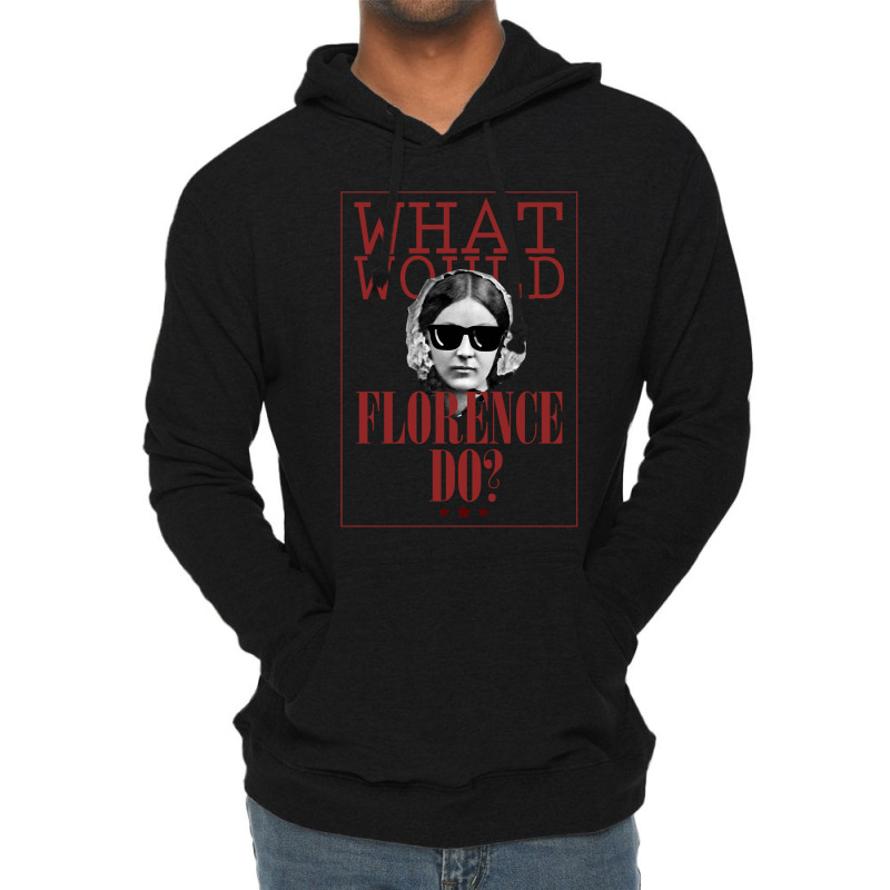 What Would Florence Do Lightweight Hoodie | Artistshot