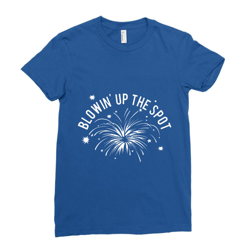 Blowin' Up The Spot   4th Of July Ladies Fitted T-Shirt by cm-arts | Artistshot