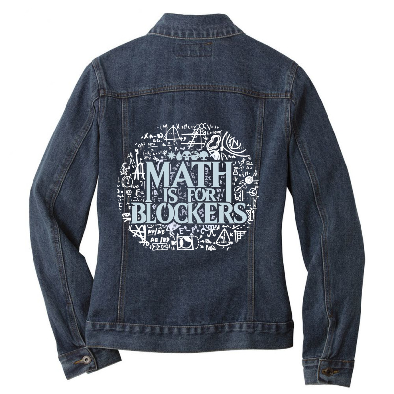 Math Is For Blockers Artifact Edition Classic Ladies Denim Jacket by TauwannaJessup | Artistshot