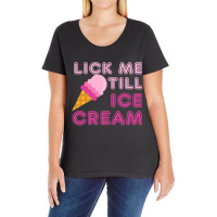 Lick Me Till Ice Cream T  Funny Adult Humor Gift Ladies Curvy T-shirt | Artistshot