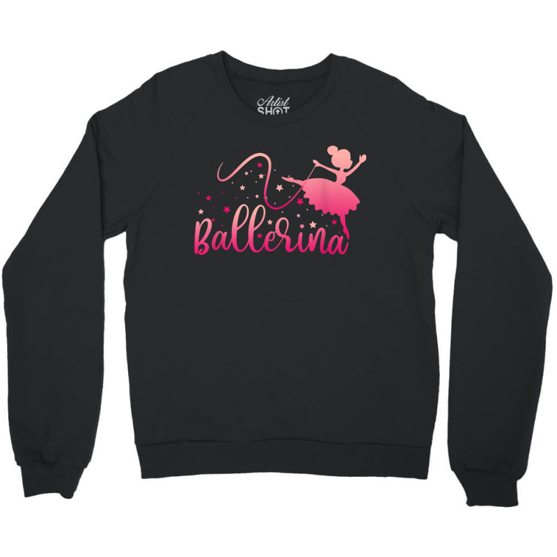 Ballerina Girl Ballet Dance Dancer Lovers Crewneck Sweatshirt | Artistshot