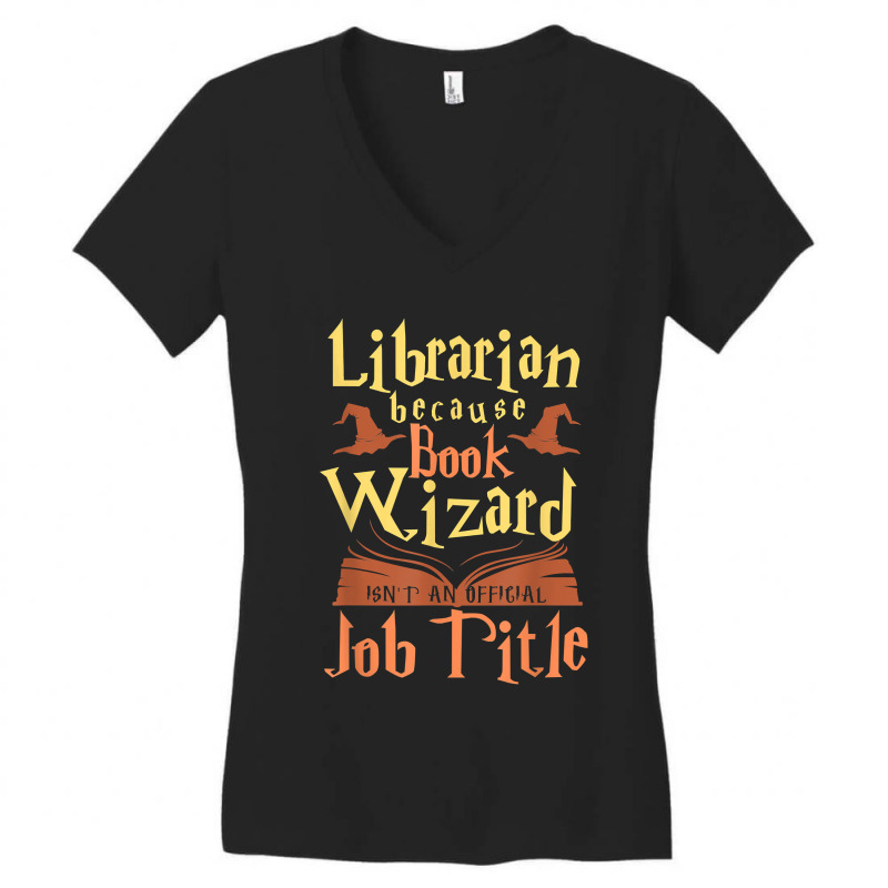 Librarian Because Book Wizard Not A Job Title Gift Women's V-Neck T-Shirt by BlancaJanet | Artistshot