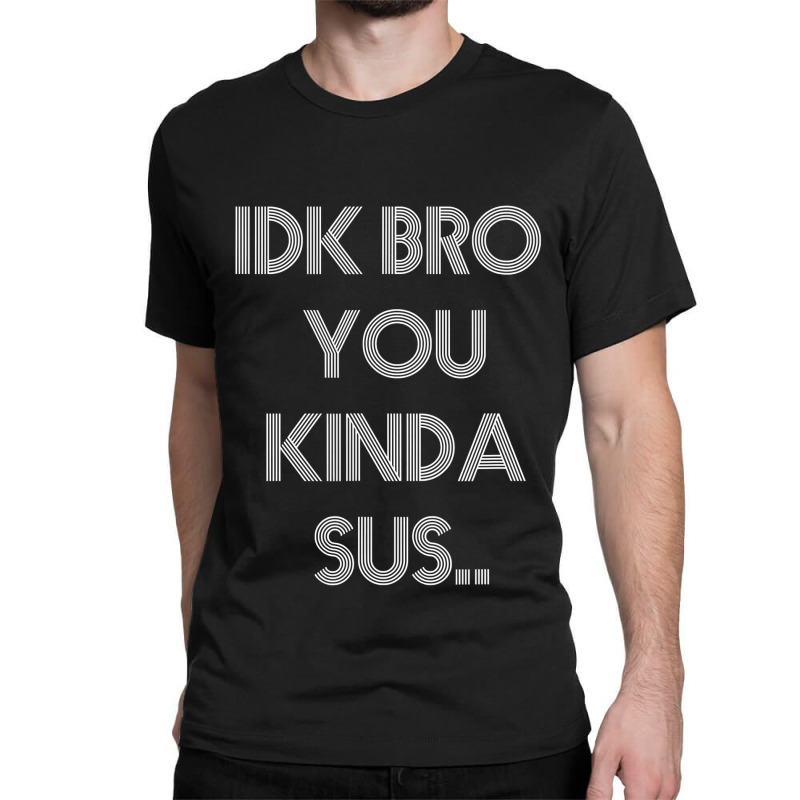 Gaming Meme Impostor Coffee Idk Bro You Kinda Sus Classic T-shirt by cm-arts | Artistshot