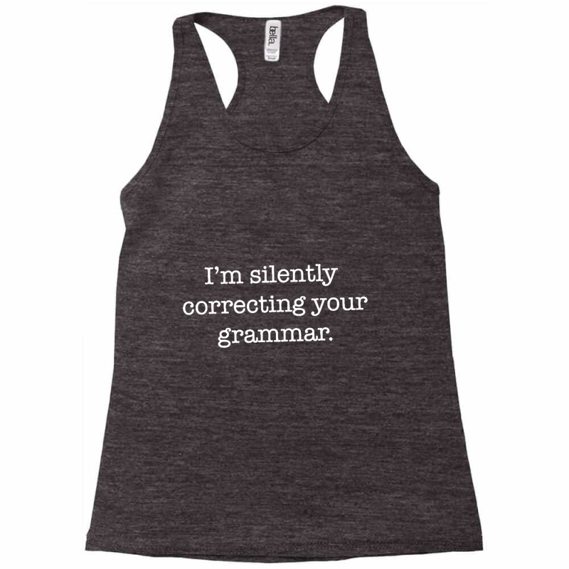 Silently Correcting Your Grammar Funny Racerback Tank by Carrieritt | Artistshot