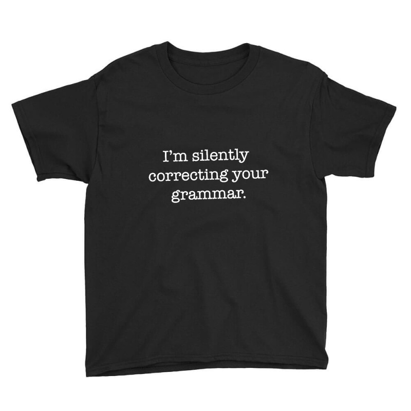 Silently Correcting Your Grammar Funny Youth Tee by Carrieritt | Artistshot