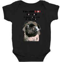 Valentine Anniversary T  Shirt I'm Still Hot For You It Just Comes In Baby Bodysuit | Artistshot