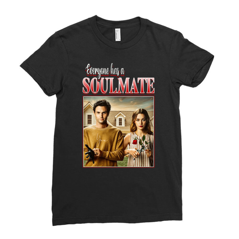 Everyone Has A Soulmate, Joe Goldberg And Love Quinn, Joe Goldberg, Lo Ladies Fitted T-Shirt by SHAKSJS | Artistshot