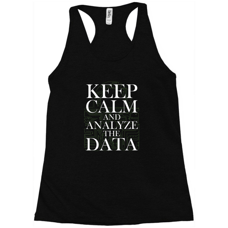 Data Analyst Keep Calm And Analyze Data Scientist Analytics Racerback Tank by TimothyBlakney | Artistshot