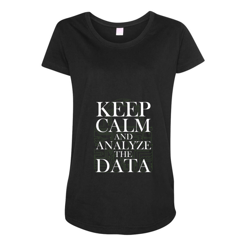 Data Analyst Keep Calm And Analyze Data Scientist Analytics Maternity Scoop Neck T-shirt by TimothyBlakney | Artistshot