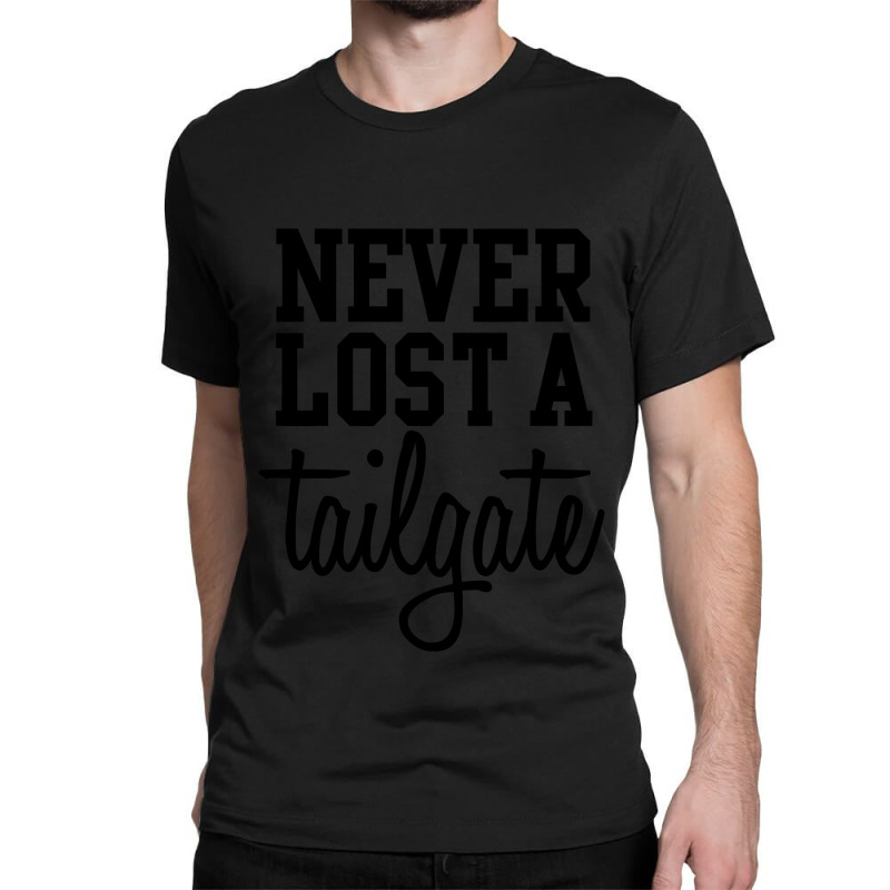 Never Lost A Tailgate Football Party Classic T-shirt by cm-arts | Artistshot