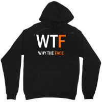 Wtf Why The Face Unisex Hoodie | Artistshot