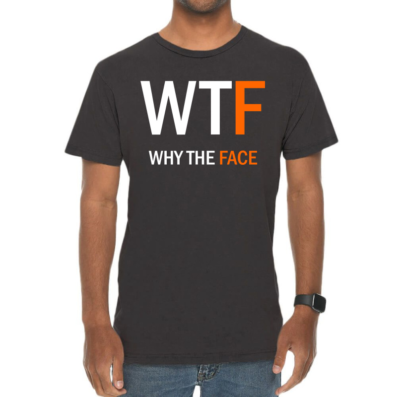 Wtf Why The Face Vintage T-shirt | Artistshot