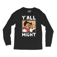 Yalls Funny Might Long Sleeve Shirts | Artistshot