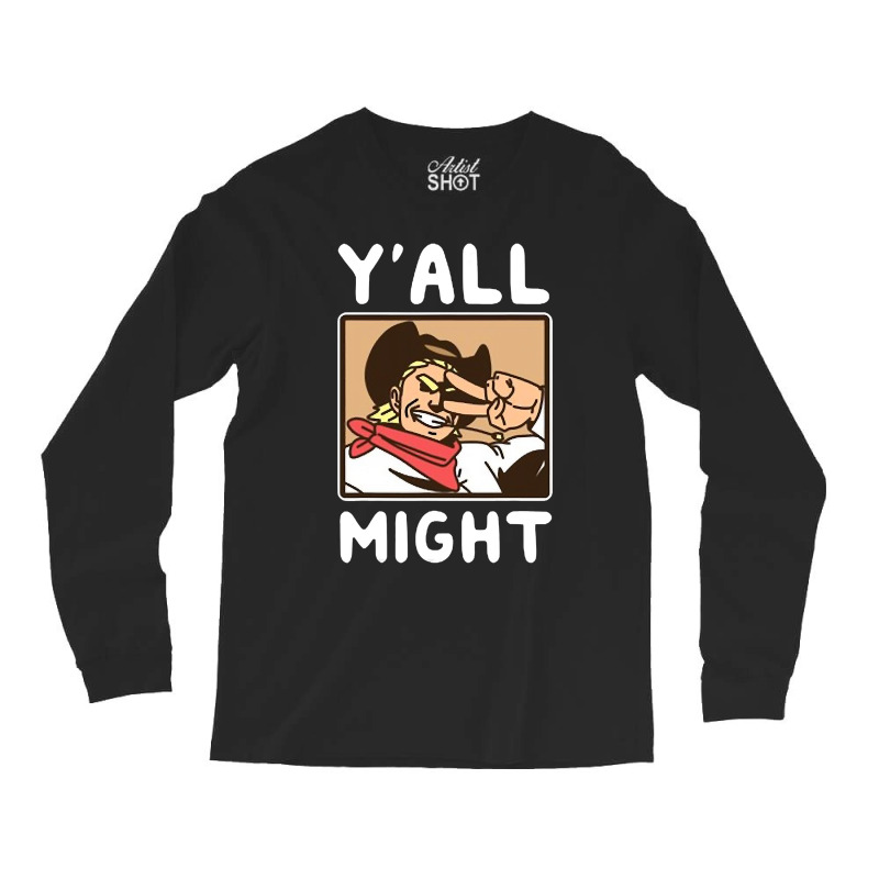 Yalls Funny Might Long Sleeve Shirts | Artistshot