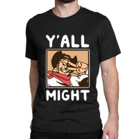 Yalls Funny Might Classic T-shirt | Artistshot