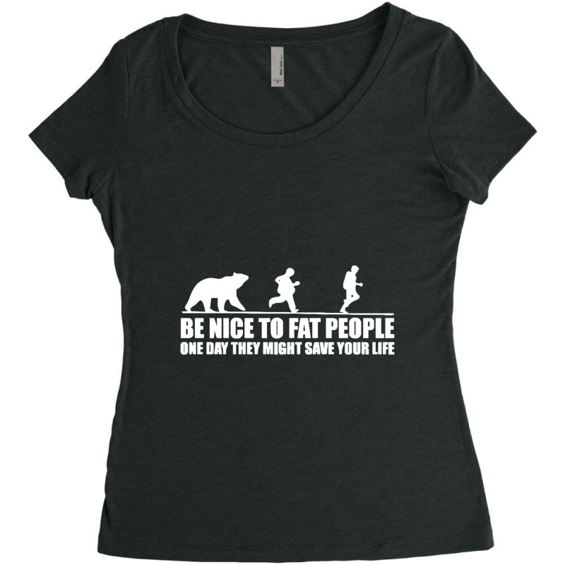 Be Nice To Fat People Bear Chase Funny Pub Joke Women's Triblend Scoop T-shirt by cm-arts | Artistshot