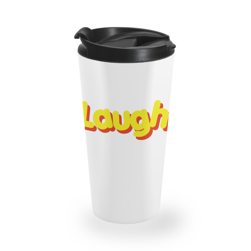 Laugh Travel Mug | Artistshot