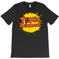 Toxic Crusaders, The Toxic Crusaders, Toxic, Crusaders, Toxic Crusader T-shirt | Artistshot