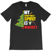 Whiskey Lover T  Shirt M Y C H R I S T M A S S P I R I T I S W H I S K T-shirt | Artistshot