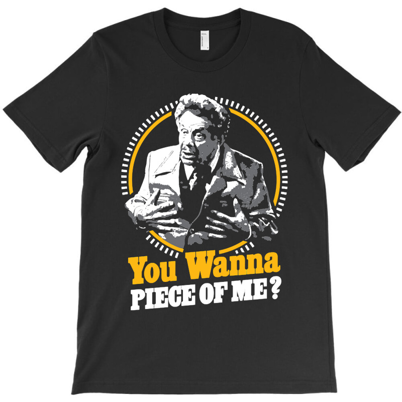 You Wanna Piece Of Me T-shirt | Artistshot