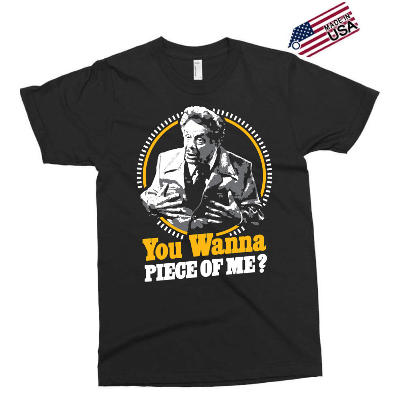 You Wanna Piece Of Me Exclusive T-shirt | Artistshot