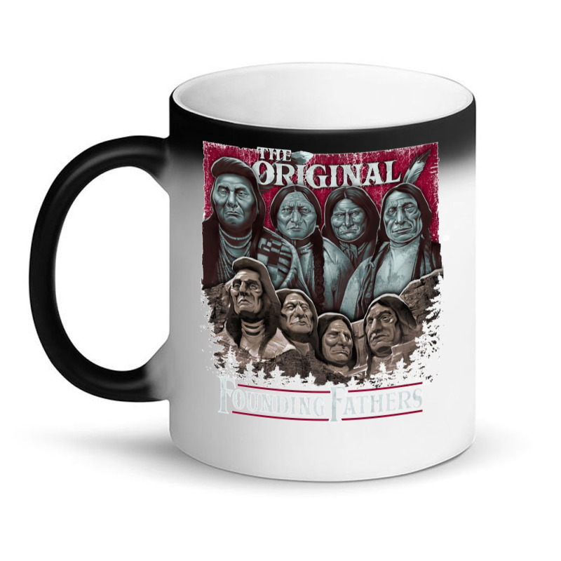 The Original Founding Fathers Mount Rushmore  Native American Indian C Magic Mug | Artistshot