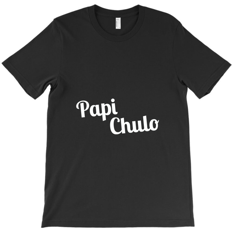 Papi Chulo,papi Chulo T-Shirt by creepysatan | Artistshot